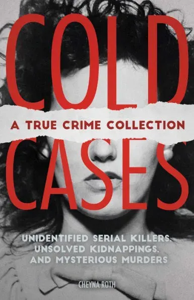 Cold Cases a True Crime Collection